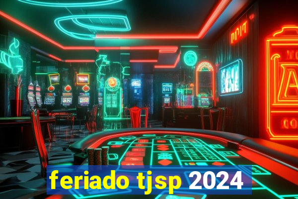 feriado tjsp 2024